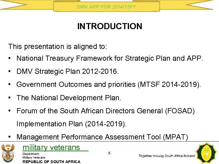 DMV APP FOR 2014/15 FY INTRODUCTION This presentation is aligned to: • National Treasury