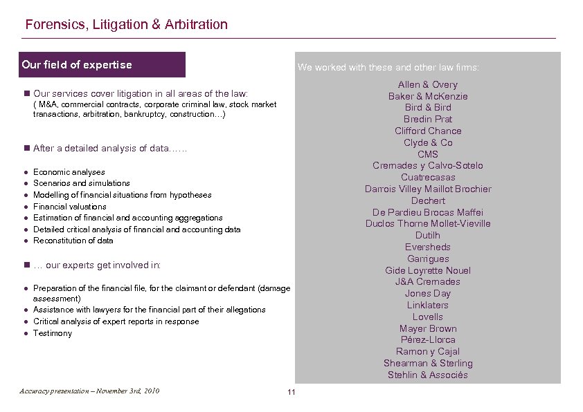  Forensics, Litigation & Arbitration Our field of expertise We worked with these and