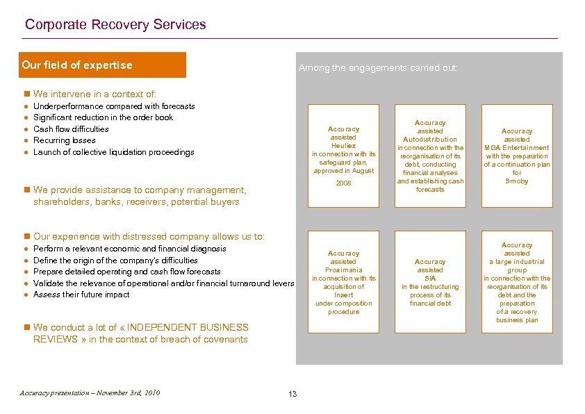  Corporate Recovery Services Our field of expertise Among the engagements carried out: We