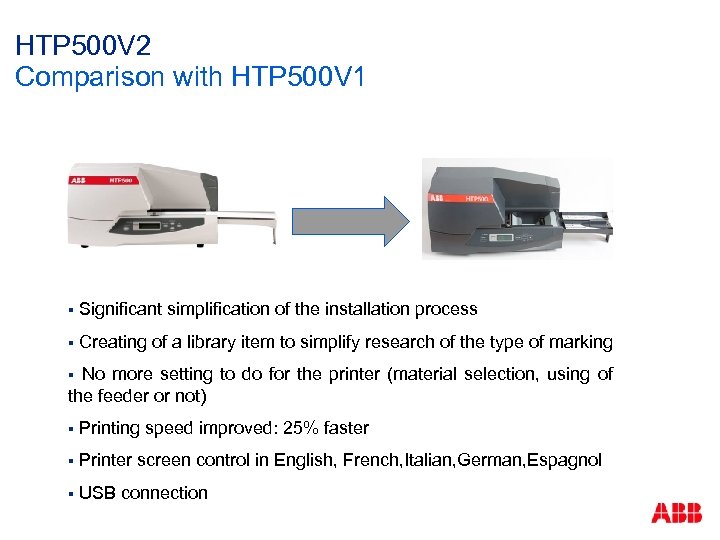 HTP 500 V 2 Comparison with HTP 500 V 1 § Significant simplification of