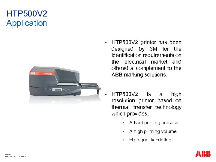 HTP 500 V 2 Application § HTP 500 V 2 printer has been designed