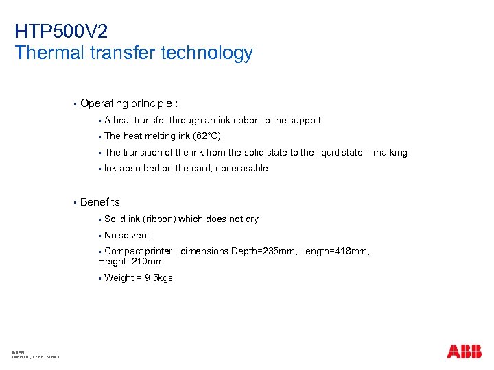 HTP 500 V 2 Thermal transfer technology § Operating principle : § § The