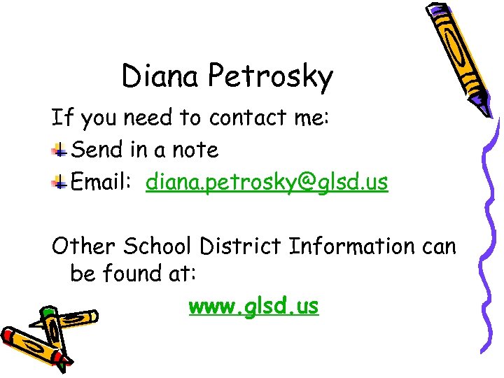 Diana Petrosky If you need to contact me: Send in a note Email: diana.