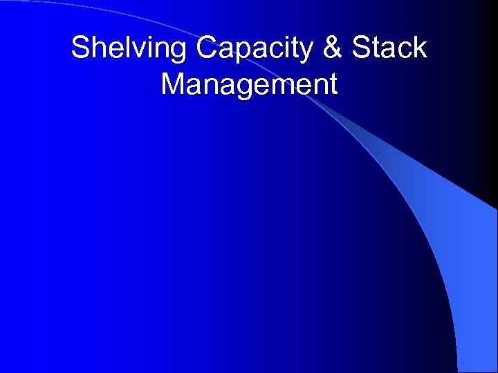 Shelving Capacity & Stack Management 