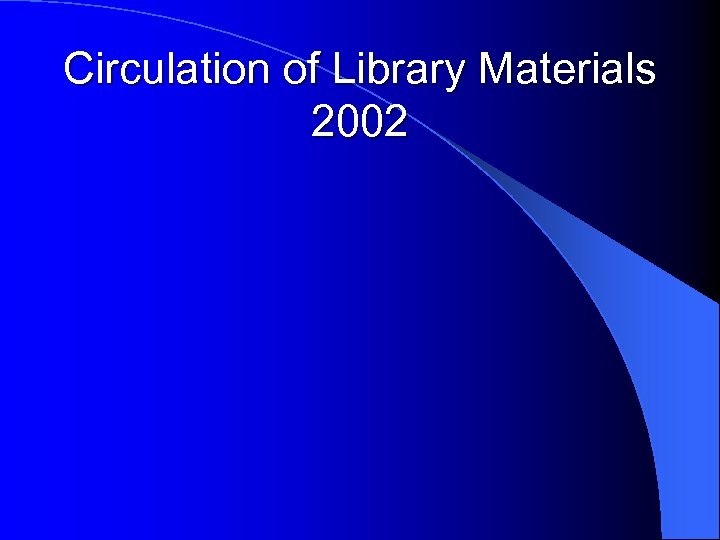Circulation of Library Materials 2002 