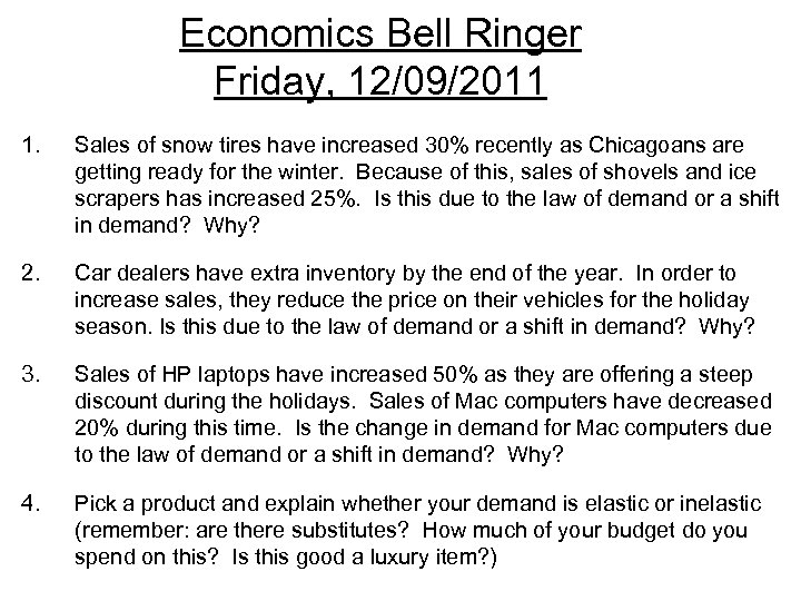 Economics Bell Ringer Friday, 12/09/2011 1. Sales of snow tires have increased 30% recently
