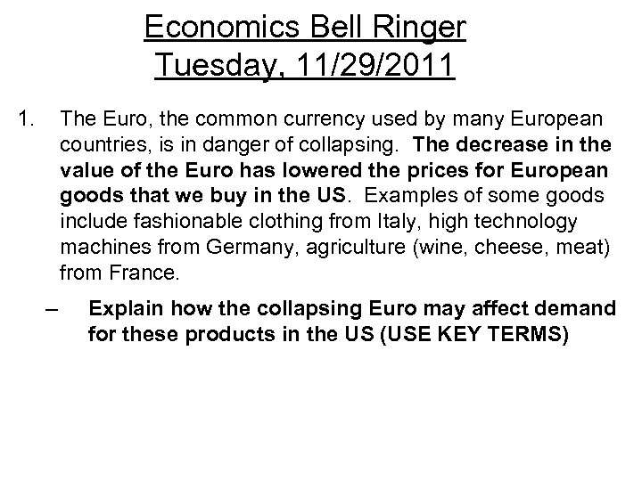 Economics Bell Ringer Tuesday, 11/29/2011 1. The Euro, the common currency used by many