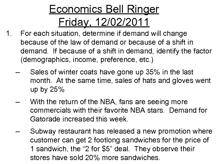 Economics Bell Ringer Friday, 12/02/2011 1. For each situation, determine if demand will change
