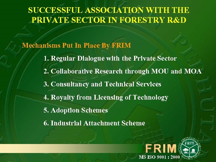 SUCCESSFUL ASSOCIATION WITH THE PRIVATE SECTOR IN FORESTRY R&D Mechanisms Put In Place By