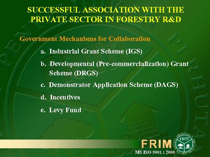 SUCCESSFUL ASSOCIATION WITH THE PRIVATE SECTOR IN FORESTRY R&D Government Mechanisms for Collaboration a.