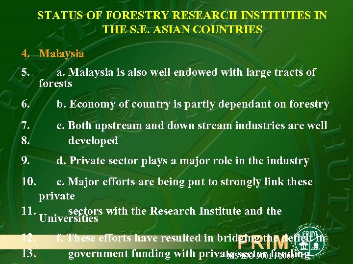 STATUS OF FORESTRY RESEARCH INSTITUTES IN THE S. E. ASIAN COUNTRIES 4. Malaysia 5.