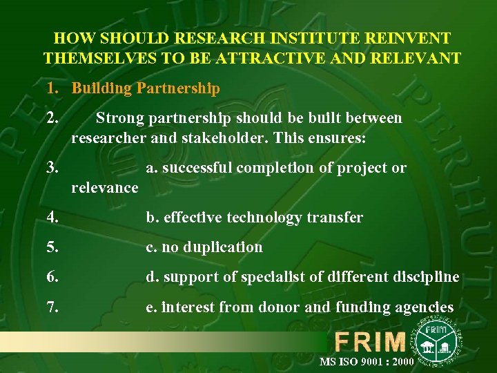 HOW SHOULD RESEARCH INSTITUTE REINVENT THEMSELVES TO BE ATTRACTIVE AND RELEVANT 1. Building Partnership