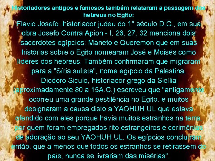 Historiadores antigos e famosos também relataram a passagem dos hebreus no Egito: Flavio Josefo,