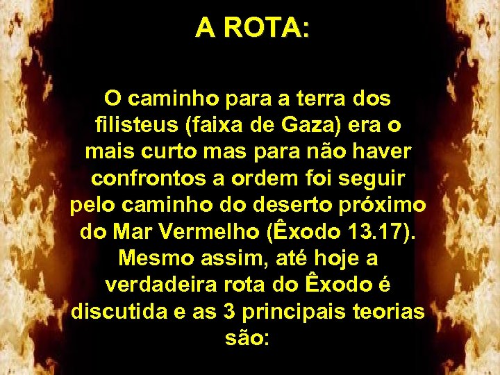 A ROTA: O caminho para a terra dos filisteus (faixa de Gaza) era o