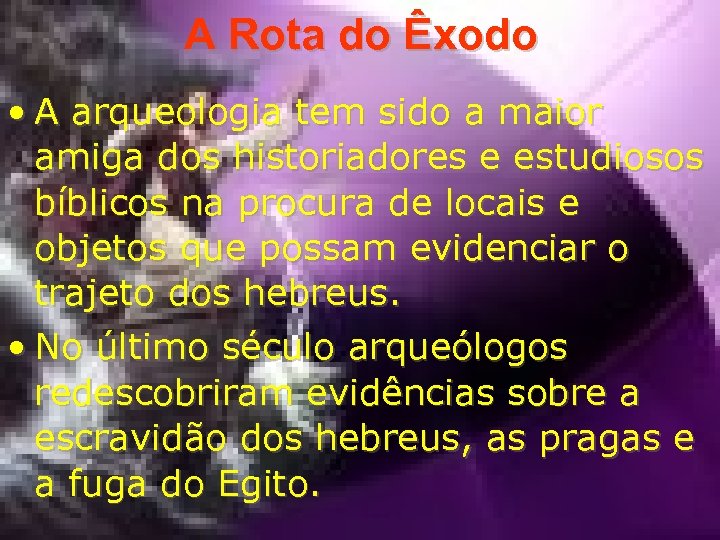 A Rota do Êxodo • A arqueologia tem sido a maior amiga dos historiadores