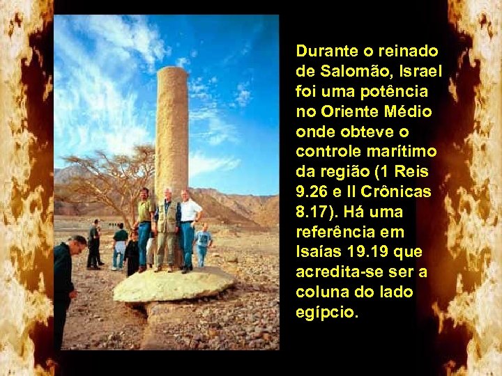 Durante o reinado de Salomão, Israel foi uma potência no Oriente Médio onde obteve