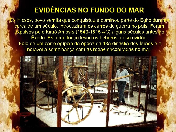 EVIDÊNCIAS NO FUNDO DO MAR Os Hicsos, povo semita que conquistou e dominou parte