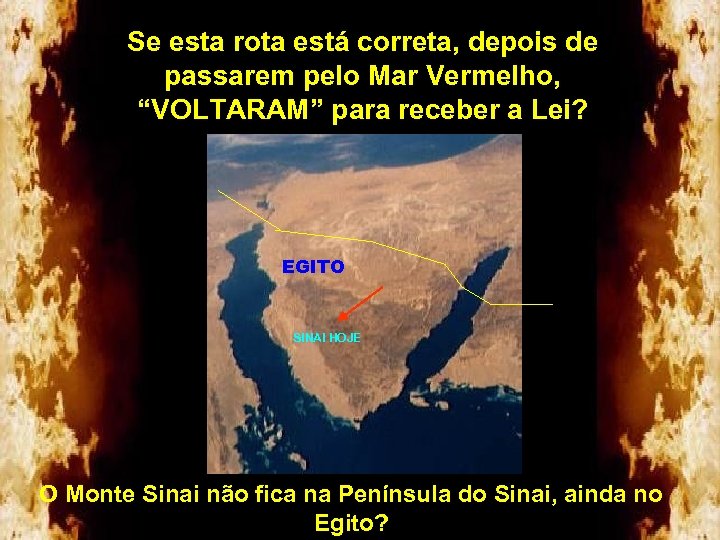 Se esta rota está correta, depois de passarem pelo Mar Vermelho, “VOLTARAM” para receber