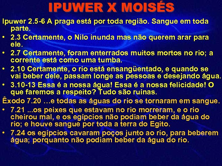 IPUWER X MOISÉS Ipuwer 2. 5 -6 A praga está por toda região. Sangue