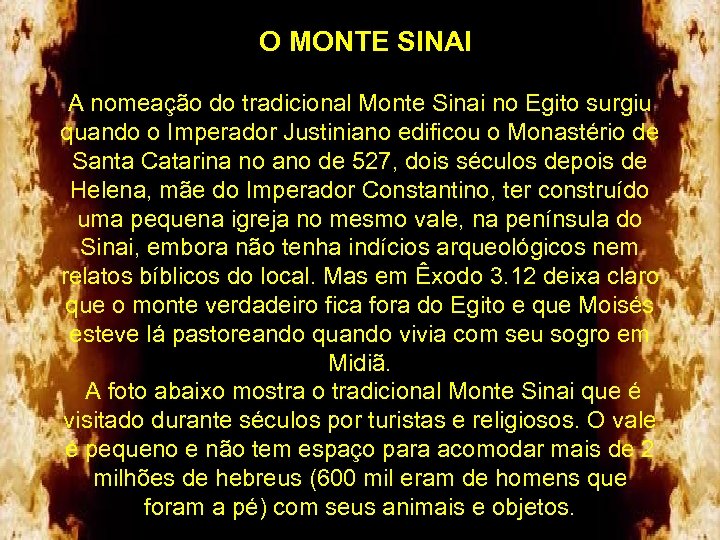O MONTE SINAI A nomeação do tradicional Monte Sinai no Egito surgiu quando o