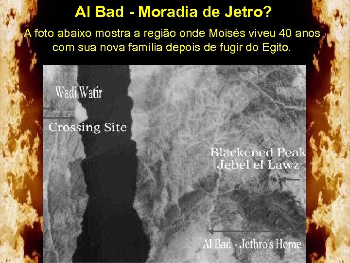 Al Bad - Moradia de Jetro? A foto abaixo mostra a região onde Moisés