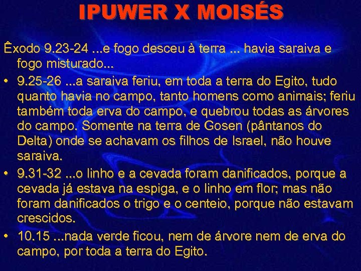 IPUWER X MOISÉS Êxodo 9. 23 -24. . . e fogo desceu à terra.