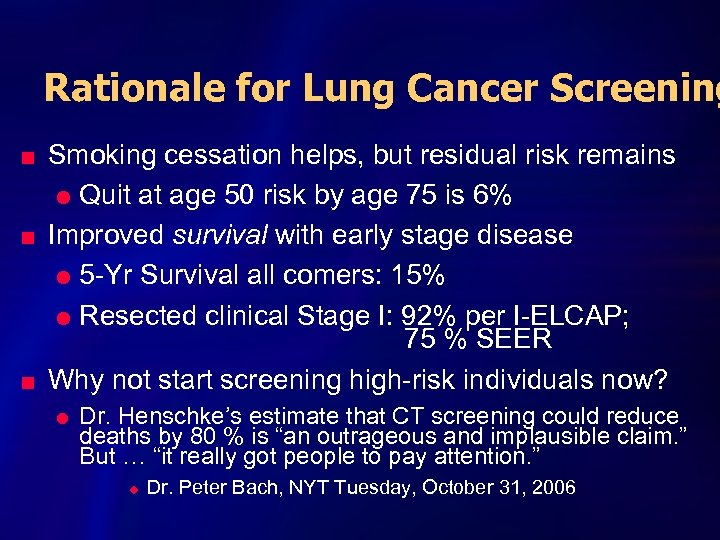 Rationale for Lung Cancer Screening n n n Smoking cessation helps, but residual risk