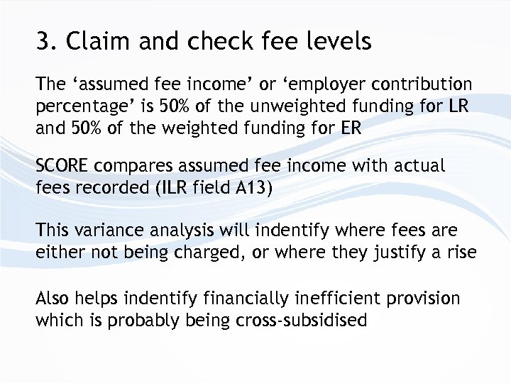 3. Claim and check fee levels The ‘assumed fee income’ or ‘employer contribution percentage’