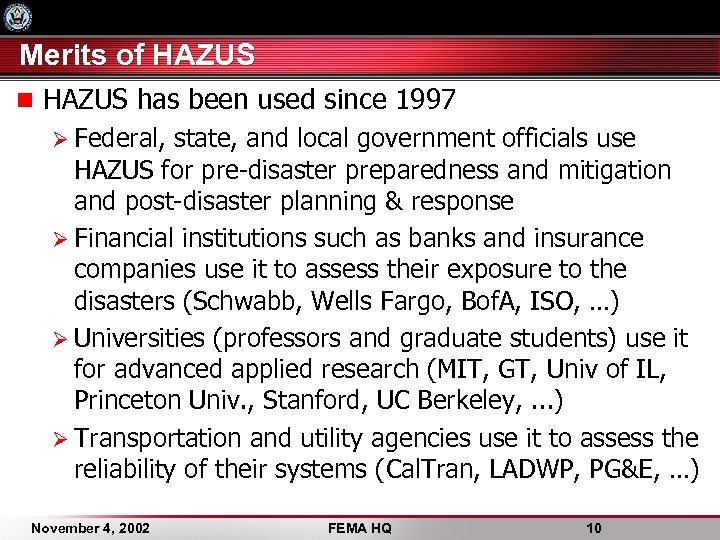 Merits of HAZUS n HAZUS has been used since 1997 Ø Federal, state, and