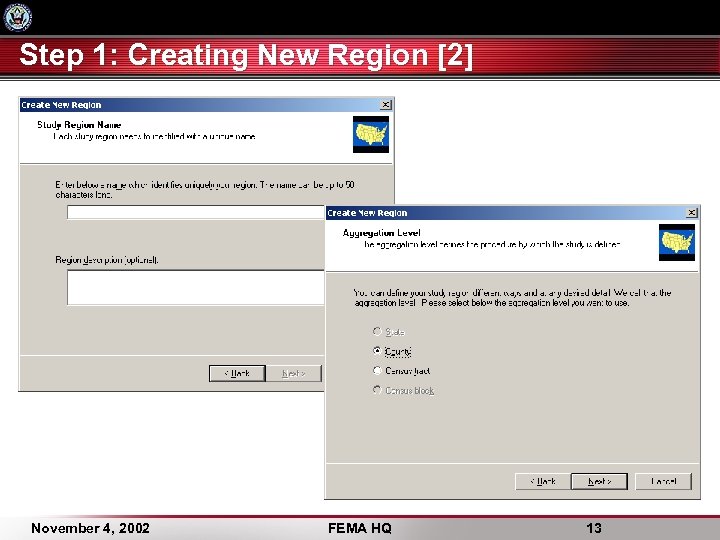 Step 1: Creating New Region [2] November 4, 2002 FEMA HQ 13 