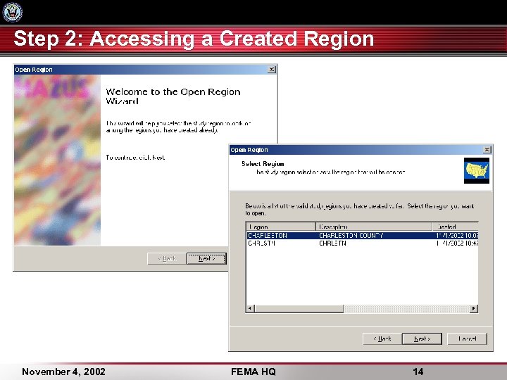 Step 2: Accessing a Created Region November 4, 2002 FEMA HQ 14 