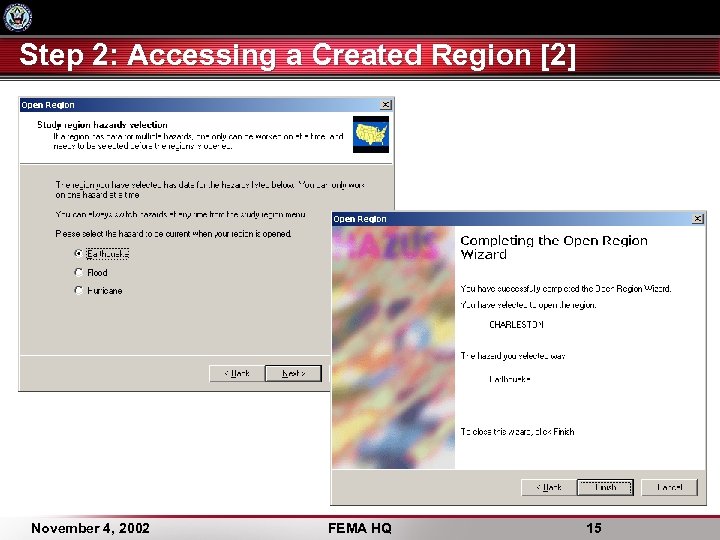 Step 2: Accessing a Created Region [2] November 4, 2002 FEMA HQ 15 