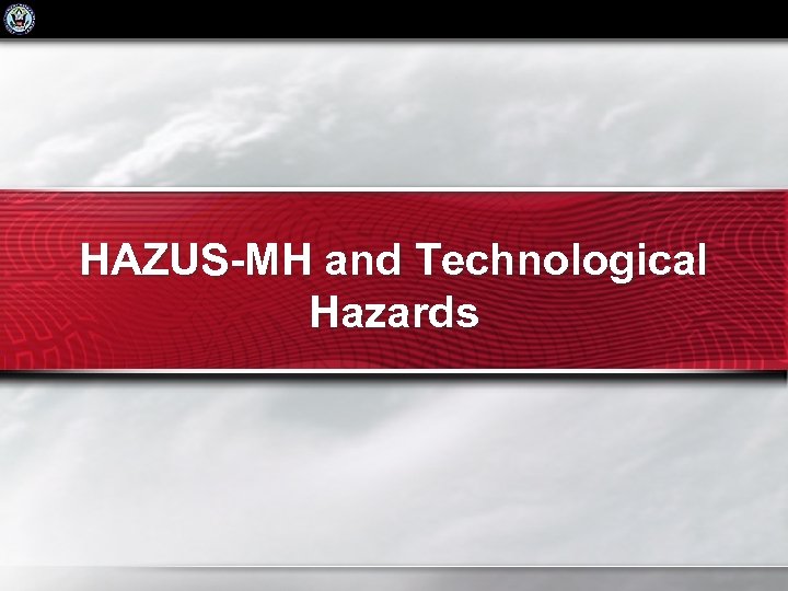 HAZUS-MH and Technological Hazards 