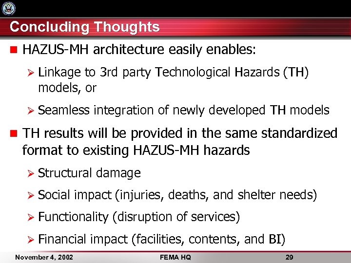 Concluding Thoughts n HAZUS-MH architecture easily enables: Ø Linkage to 3 rd party Technological