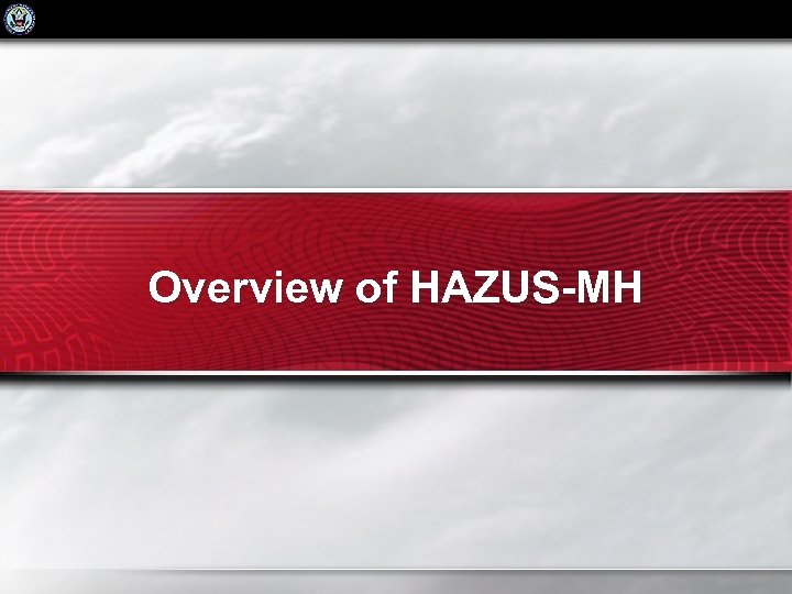 Overview of HAZUS-MH 