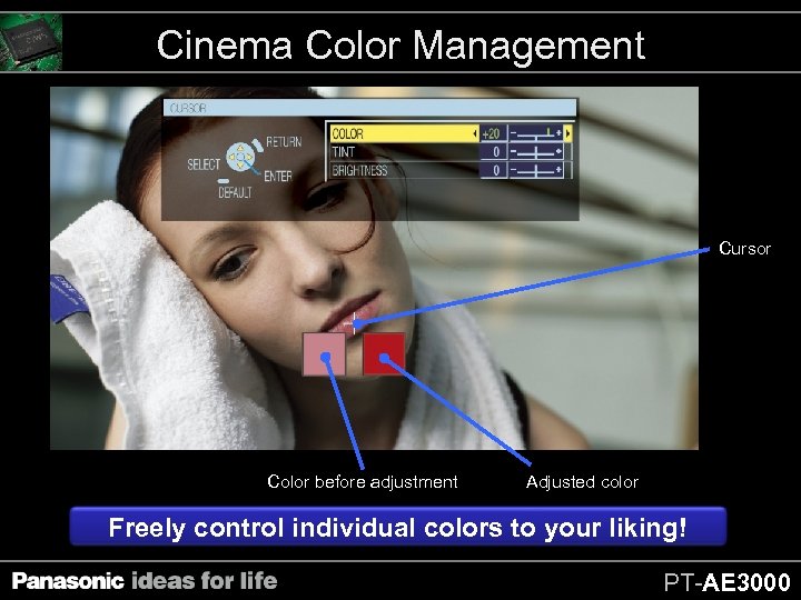 Cinema Color Management Cursor Color before adjustment Adjusted color Freely control individual colors to