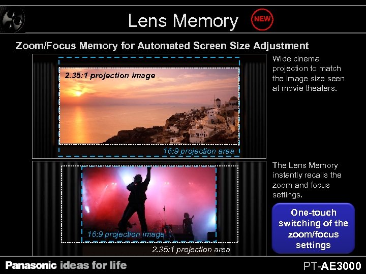 Lens Memory NEW Zoom/Focus Memory for Automated Screen Size Adjustment Wide cinema projection to