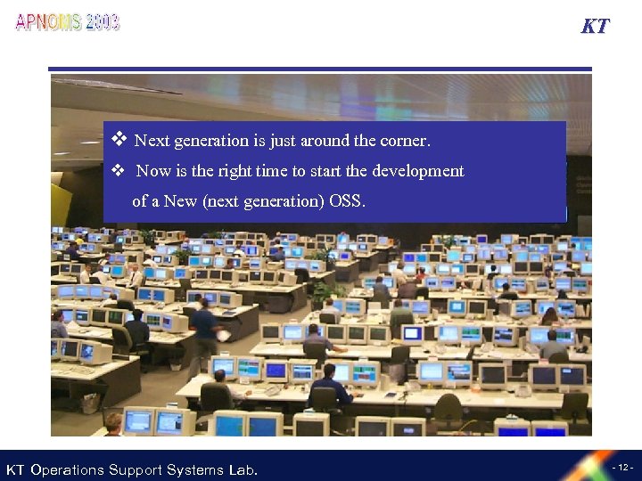 KT v Next generation is just around the corner. v Now is the right