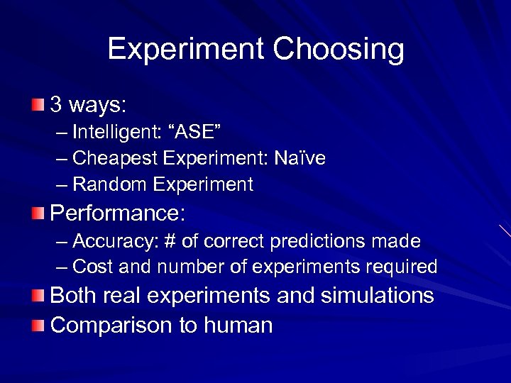 Experiment Choosing 3 ways: – Intelligent: “ASE” – Cheapest Experiment: Naïve – Random Experiment