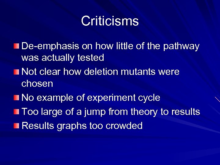 Criticisms De-emphasis on how little of the pathway was actually tested Not clear how