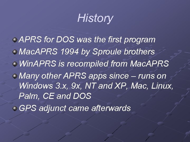 History APRS for DOS was the first program Mac. APRS 1994 by Sproule brothers