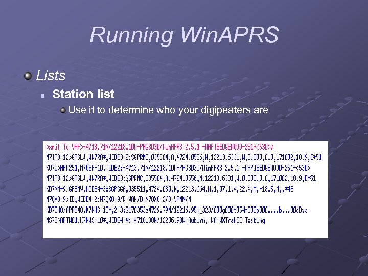 Running Win. APRS Lists n Station list Use it to determine who your digipeaters