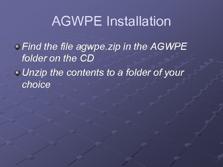 AGWPE Installation Find the file agwpe. zip in the AGWPE folder on the CD