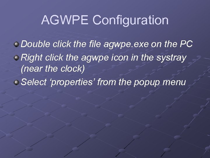 AGWPE Configuration Double click the file agwpe. exe on the PC Right click the