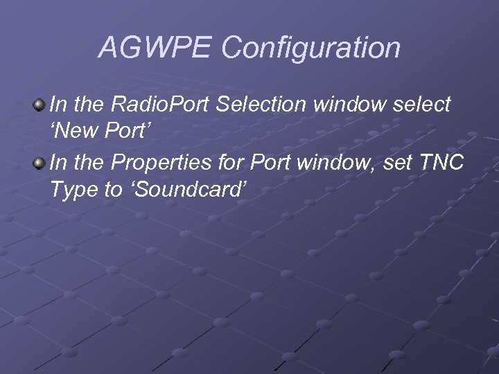 AGWPE Configuration In the Radio. Port Selection window select ‘New Port’ In the Properties