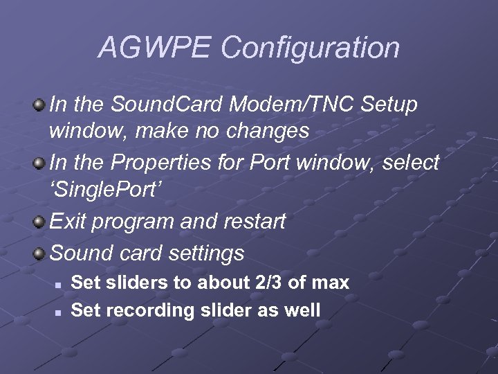 AGWPE Configuration In the Sound. Card Modem/TNC Setup window, make no changes In the