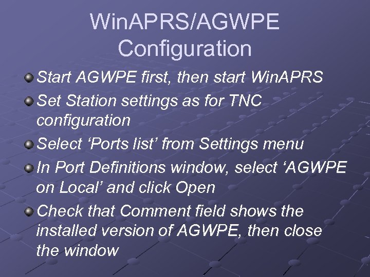 Win. APRS/AGWPE Configuration Start AGWPE first, then start Win. APRS Set Station settings as