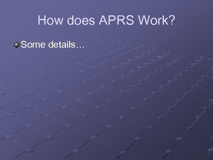 How does APRS Work? Some details… 