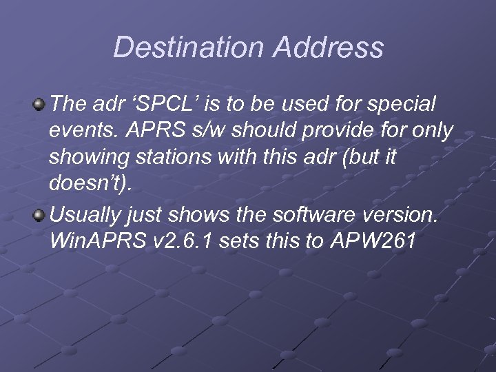 Destination Address The adr ‘SPCL’ is to be used for special events. APRS s/w