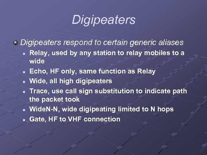Digipeaters respond to certain generic aliases n n n Relay, used by any station